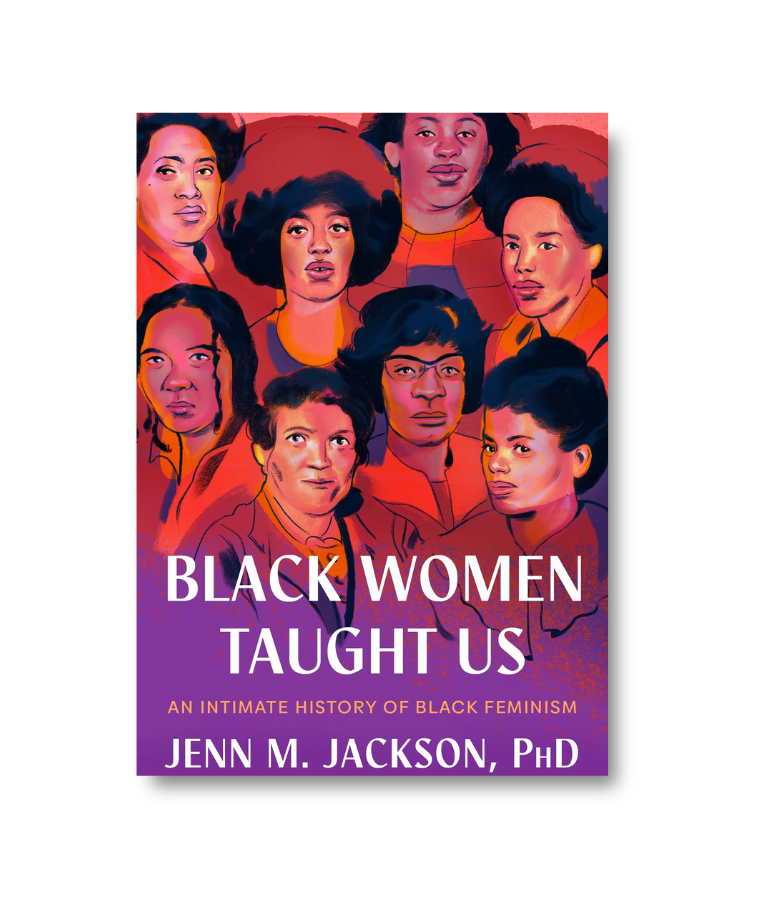 Black Women Taught Us: An Intimate History of Black Feminism