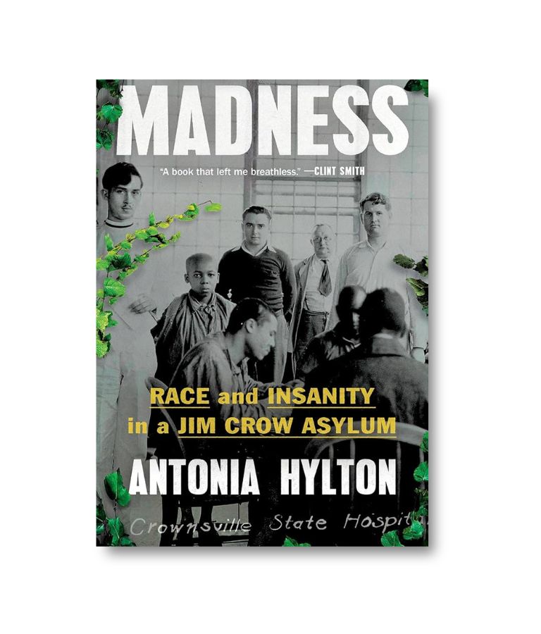 Madness: Race and Insanity in a Jim Crow Asylum