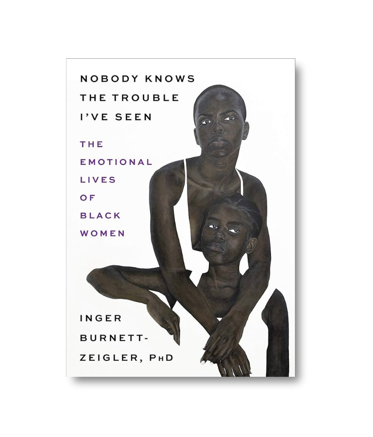 Nobody Knows the Trouble I've Seen: The Emotional Lives of Black Women